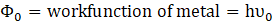 0o = workfunction of metal = hv.