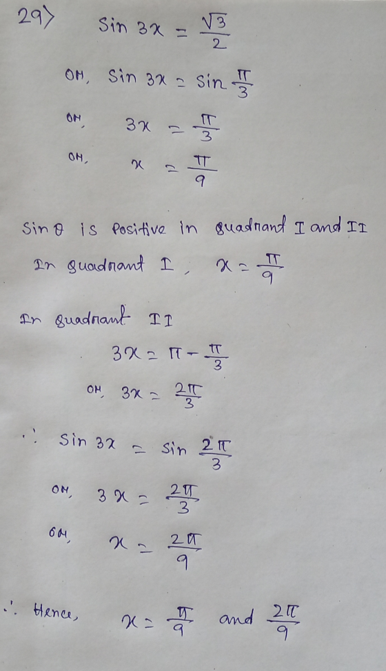 29) sin 3x = V3 2 OM Sin 34 Sin 5 ON 3x = I w/7 OM 9 sino is Positive in quadrant I and II TT In quadrant I; xa In quadrant I