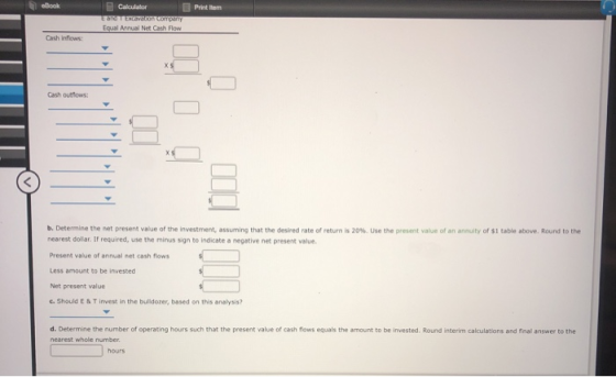 Printem Calculator ESTE E mpany Toul Anul Net Cash Flow Cash inflows: b. Determine the net present value of the investment, a