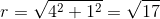 r = \sqrt{4^2+1^2}= \sqrt{17}