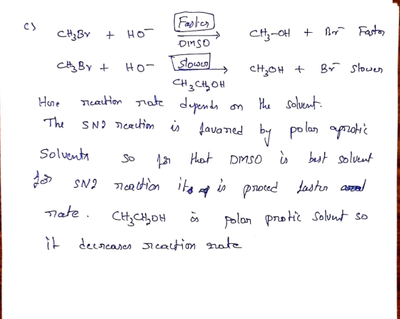 c) CH₂ Br - + Ho (Fastes) Dinco CH₂-OH + Bor Fastor D CH₂ Br + Ho- [slower Slowen CH₃OH + Br slower a CH2CH OH Hone reaction