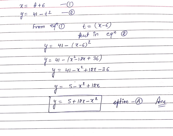 x= A +6 - y= 41-42 -☺ . from ea o t=(x-6) but in eqn ® y = 41-(X-6) ² Ya 41 - 123) + 36) y = 41 x² + 12x - 36 y=_5=x+18%_ Ty=