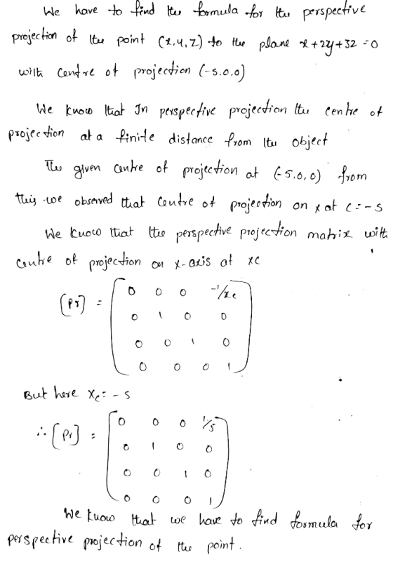 We have to find the formula for the perspective projection of the point (2,4, 2) to the plane & + 2y +32 = 0 with centre of p