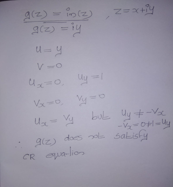 z=xtiy g(z) = in (z) 9(2) = iy u=4 =o Cu / Vocco, Vy=0 Ux= vy but 9(z) does not CR equation. Uy t-Voc - =0+=Uu satisfy