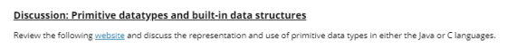 Discussion: Primitive datatypes and built-in data structures Review the following website and discuss the representation and