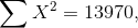 \sum{X^2}=13970 ,