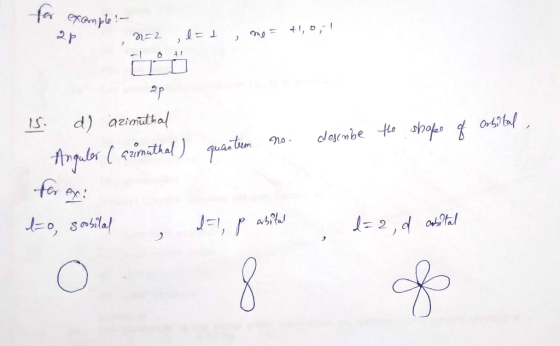 for example! - 2p 2=2 l=1 , me = +1,0,-! 2p 15. d) azimuthal quantum no. describe the shape of orbital , - Angular ( azimutha