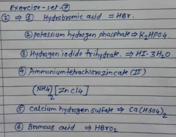 Exercise - set 2 => Hydrobromic aid = HBY. © potassium hydrogen phasphalt => RHPO4. * Hydrogen jodide trinydrate. =) HI: 3 H2