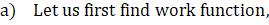 a) Let us first find work function,