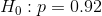 Ho : p=0.92