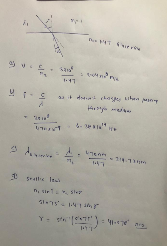 di n = 1 N2= 1.47 Glycerine a vas 3x109 12 - 2004X100 mis 1.47 b) f = 6 passing as it doesnt changes when d through medium -