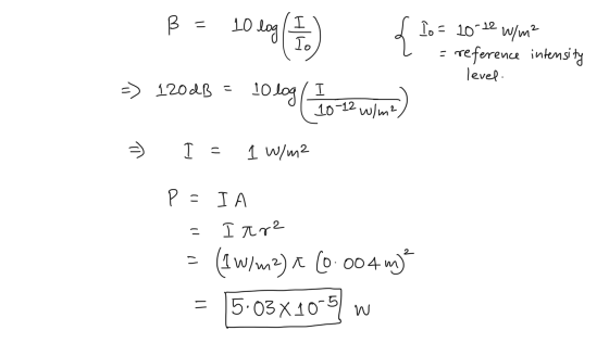 B = B = 40 kn (1 => 120dB = 10 log( Tot? wmns) Io = 10-12 W/m2 - reference intensity level. 3) I - I W/m2 Pa IA = I are = (1