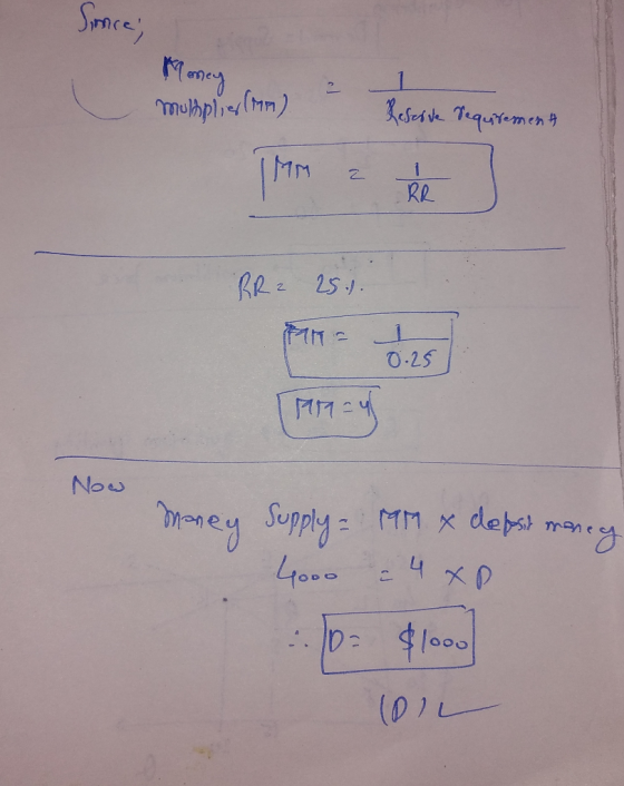 Since; M mey (MM) muhplies (0) Reserve Requirement TM Rhe J RR2 25.1. Pa 1025 (19=4 Now Money Supply = 19 x deposit money 400