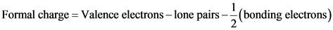 1
Formal charge
Valence electrons-lone pairs --(bonding electrons)
2