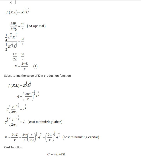 S (K.L)= KL MP1 - (At optimal) MPK 1 714 IK 2L K = 2w1 ... (1) Substituting the value of K in production function f(K.L)=