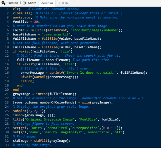 Execute | > Share demo.m STDIN 1 clc 2 close all; % CLose all figures (except those of imtool.) 3 workspace; % Make sure the