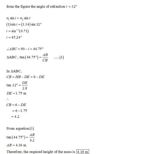 from the figure the angle of refraction r = 32° n sin i = n, sin r (1) sin i = (1.34) sin 32° i = sin(0.71) i = 45.240 ZABC =