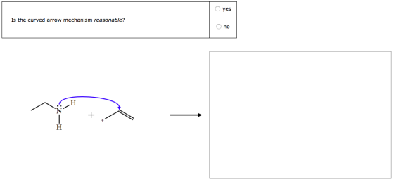 O yes Is the curved arrow mechanism reasonable? O no SH Y: - + ~