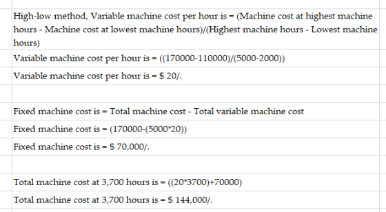High-low method, Variable machine cost per hour is = (Machine cost at highest machine hours - Machine cost at lowest machine