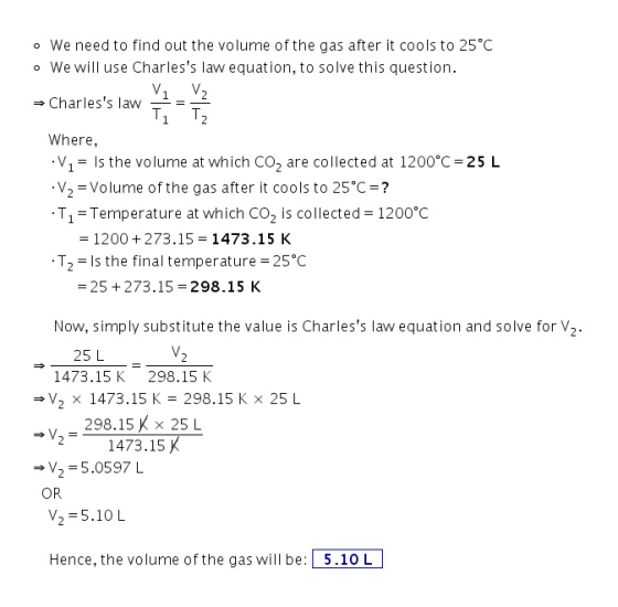 o We need to find out the volume of the gas after it cools to 25°C o We will use Charless law equation, to solve this questi