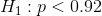 H:p < 0.92