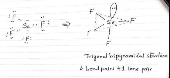 Se F iFi Trigonal bipyramidal structure 4 bond pairs + 1 lone pair