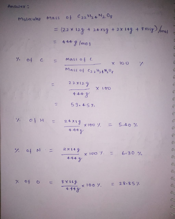 Answer: Molecular mass of c22 424 M₂ Og = (22 x 12g + 24 x 1g + 2x 14g + 8x10g/mol = 444 8 lomos 7. of c = mass of c x . Mass