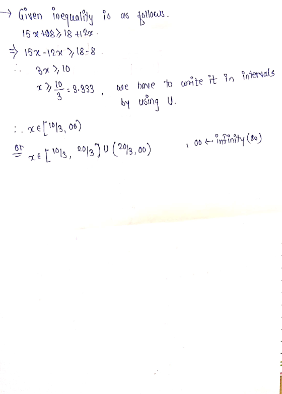 + Given inequality is as follows. 152 +08> 18 +123 => 15x-123 2:18-8. :: 3x ?, 10 a = 3.333 we have to corite it în intervals