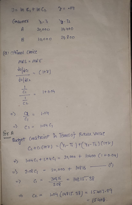 J= .04 O= In G + In C2 Consumer Yi-Ti A 20,000 B 10,000 - T2 10,400 20,800 (a) Optimal choice MRS = MRE Joldal - (ltr) Jolder
