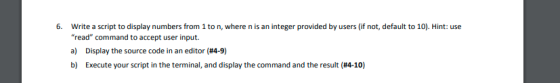 6. Write a script to display numbers from 1 to n, where n is an integer provided by users (if not, default to 10). Hint: use
