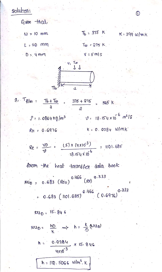 solution: 0 Given that, W = 10 mm To = 315 k K: 399 W/mK L.20 mm Too = 275k. D = 4 mm V-5 ms V, Too de J 4 Tь i a. Talm: Tht