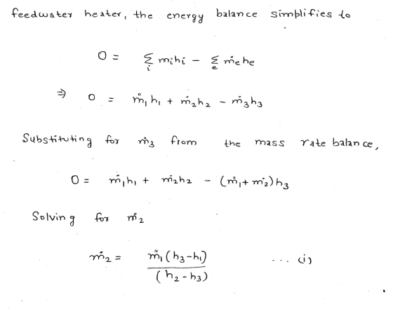 feedwater heater, the energy balance simplifies to . O= {mini- & mehe = 0 = m hit maha mizha Substituting for mig from the ma