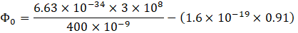 Φο =- 6.63 Χ 10-34x3x 108 -- (1.6 x 10-19 x 0.91) 400 x 10-9