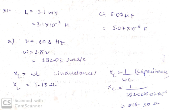 al L= 3.1 mih = 5:07HF . =3.1X10-3 H = 5-07 X10-6 F a) 13.00.8 HZ W=?ÃO s. 382,02 Jedys X = wl linductance) X, >1 (capacitan