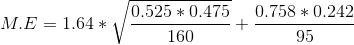 M.E= 1.64*\sqrt \frac{0.525*0.475}{160}+\frac{0.758*0.242}{95}
