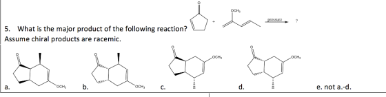 ressurc 5. What is the major product of the following reaction? Assume chiral products are racemic. OCH3 OCH3 a. b. H3 C. d. e. not a.-d.
