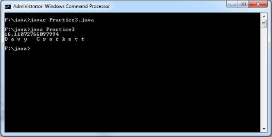 %2 Administrator: Windows Command Processor F:\java〉javac Practic e3-Java F:\java〉java Practic e3 16.11072766097994 Davy Cr ocke t C ro c k e t t F O C t F:\java〉