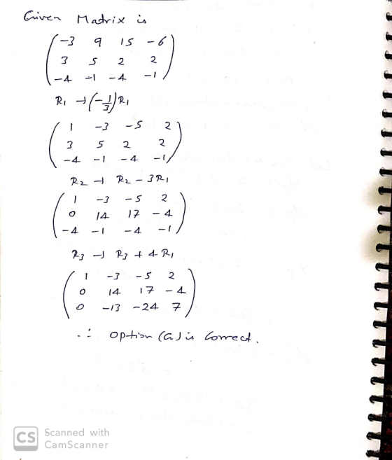 Criven Matrix is /-3 q is -6) 1 3 5 2 2 1 1-4 11 -4 -1/ Ri +6R, SE ci -3 -5 21 de | 3 5 2 2 ) -4 -1 -4 -1/ SA R2 + R2-3ri II