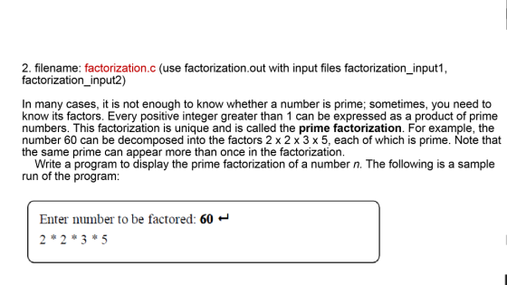2. filename: factorization.c (use factorization.out with input files factorization_input1, factorization_input2) In many case