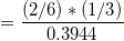 \small =\frac{(2/6)*(1/3)}{0.3944}
