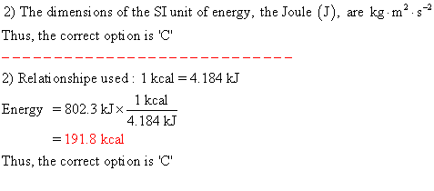 2) The dimensions of the SI unit of energy, the Joule (J), are kg masa Thus, the correct option is C 2) Relationshipe used: