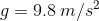 g=9.8\:m/s^{2}