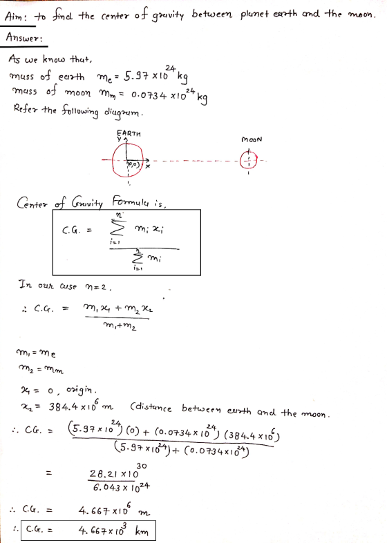 Aim: to find the center of grevity between planet earth and the moon. Answer: 24 As we know that, muss of earth me = 5.97 x 1