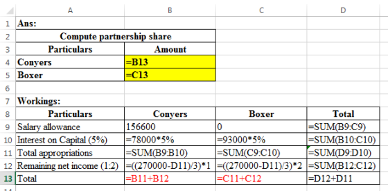 1 Ans: Compute partnership share Particulars Amount Conyers =B13 5 Boxer =C13 7 Workings: 8 Particulars Convers Boxer Total 9