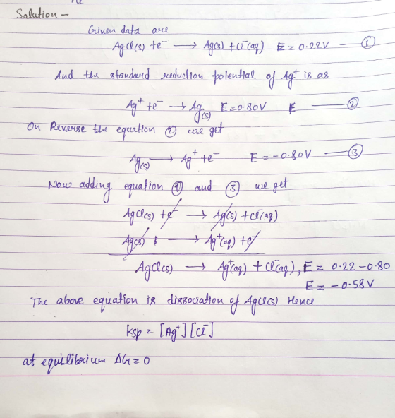 Solution- Criven data are Ag olcs) te A90) cicaq) Ez 0-221 ☺ And the standard reduction potential of Agt is as - Agt te → Ag