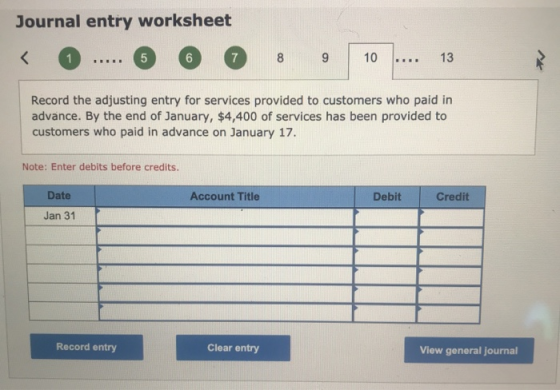 Journal entry worksheet < 1 5 6 7 8 9 10 13 .... Record the adjusting entry for services provided to customers who paid in ad