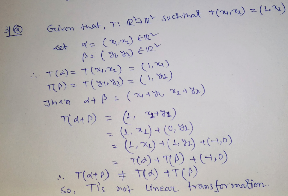 31 @ Given that, T: REIR such that +(2422) 2 (1 x) zet da (4x) ER ß2 (44) ERL T(2) = T(04, R₂) = (1.4) TA) = T(YY) = (14) The