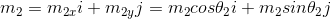 m_{2}=m_{2x}i+m_{2y}j=m_{2}cos\theta _{2}i+m_{2}sin\theta _{2}j