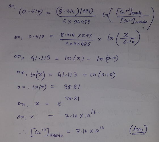 30, (0.519) = (8.314) (293) in [cut Jamade 2 x 96485 [eut2 cathode on, 0.519 = *x In ( 2 ) 8.314 X 293 2x96485 0 . or, 41.113