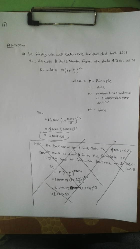 0 Aswar! → So, firstly we will calculate Compounded Amt till 1. July 2016 & its 19 Month from the data 1 Dec 2014 formula = P
